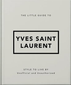 The Little Guide to Yves Saint Laurent【電子書籍】[ Orange Hippo! ]