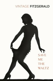 Save Me The Waltz【電子書籍】[ Zelda Fitzgerald ]