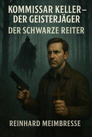 Komissar Keller - Der schwarze Reiter【電子書籍】[ Reinhard Meimbresse ]