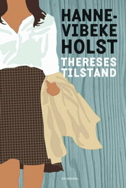 Thereses tilstand【電子書籍】[ Hanne-Vibeke Holst ]