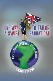 One Way to Tailor a Swift Sabbatical Part 1: South East Asia to Australia.【電子書籍】[ Craig Bulow ]