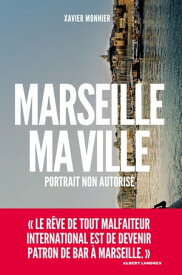 Marseille, ma ville【電子書籍】[ Xavier Monnier ]
