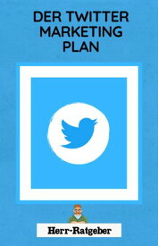 Der Twitter Marketing Plan【電子書籍】[ Mathias Engelmann ]