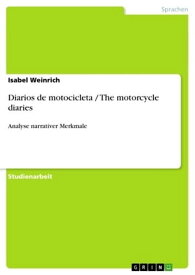 Diarios de motocicleta / The motorcycle diaries Analyse narrativer Merkmale【電子書籍】[ Isabel Weinrich ]
