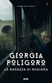 La ragazza di rugiada【電子書籍】[ Giorgia Poligoro ]