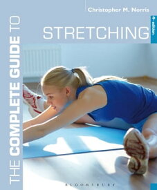 The Complete Guide to Stretching 4th edition【電子書籍】[ Christopher M. Norris ]