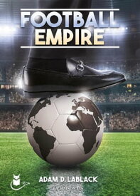 Football Empire【電子書籍】[ Adam Lablack ]