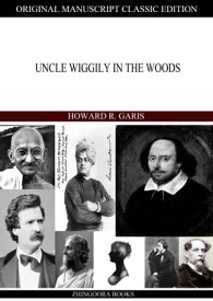 Uncle Wiggily in the Woods【電子書籍】[ Howard R. Garis ]