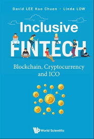 Inclusive Fintech: Blockchain, Cryptocurrency And Ico【電子書籍】[ David Kuo Chuen Lee ]