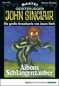 John Sinclair 420 Aibons Schlangenzauber【電子書籍】[ Jason Dark ]