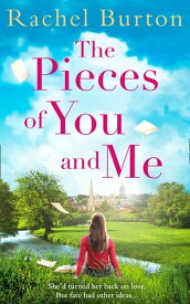 The Pieces of You and Me: The new heartfelt and uplifting love story from the bestselling author of The Many Colours of Us【電子書籍】[ Rachel Burton ]