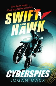 Swift and Hawk: Cyberspies【電子書籍】[ Logan Macx ]