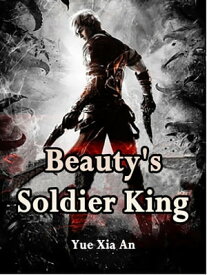 Beauty's Soldier King Volume 5【電子書籍】[ Yue XiaAn ]