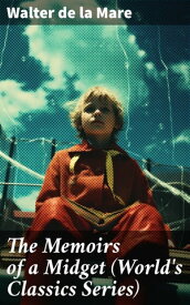 The Memoirs of a Midget (World's Classics Series)【電子書籍】[ Walter de la Mare ]