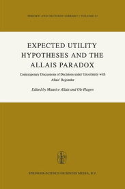 Expected Utility Hypotheses and the Allais Paradox Contemporary Discussions of the Decisions Under Uncertainty with Allais' Rejoinder【電子書籍】