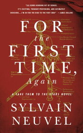 For the First Time, Again A Take Them to the Stars Novel【電子書籍】[ Sylvain Neuvel ]