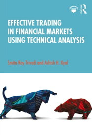 Effective Trading in Financial Markets Using Technical Analysis【電子書籍】[ Smita Roy Trivedi ]