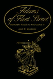 Adams of Fleet Street, Instrument Makers to King George III【電子書籍】[ John R. Millburn ]