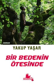 Bir Bedenin ?tesinde【電子書籍】[ Yakup Ya?ar ]