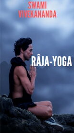 R?ja-yoga Conqu?te de la nature int?rieure【電子書籍】[ Swami VIVEKANANDA ]
