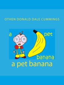 A Pet Banana【電子書籍】[ Othen Cummings ]