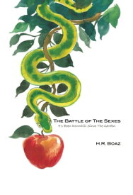 The Battle of The Sexes It's Been Downhill Since The Garden【電子書籍】[ H.R. Boaz ]