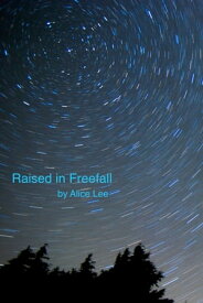 Raised in Freefall【電子書籍】[ Alice Lee ]