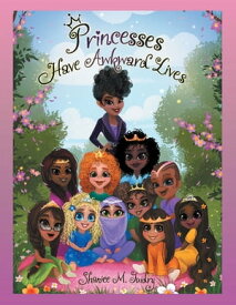 Princesses Have Awkward Lives【電子書籍】[ Shanice M. Guidry ]