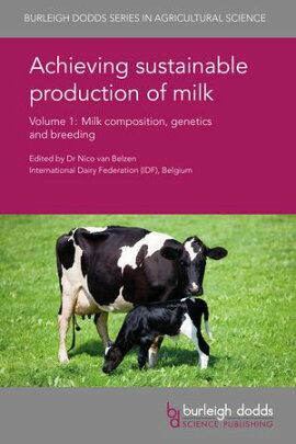 Achieving sustainable production of milk Volume 1 Milk composition, genetics and breeding