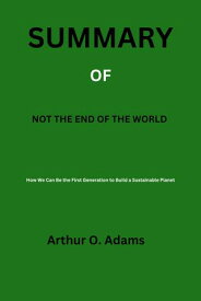Summary of Not the end of the world【電子書籍】[ Arthur O. Adams ]