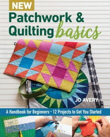 New Patchwork & Quilting Basics【電子書籍】[ Jo Avery ]