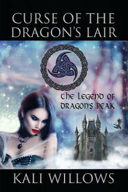 Curse of the Dragon's Lair - The Legend of Dragon's Peak【電子書籍】[ Kali Willows ]