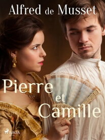 Pierre et Camille【電子書籍】[ Alfred de Musset ]