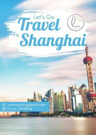 Reisef?hrer Shanghai Let's go to Shanghai, China【電子書籍】[ Lin Grabher ]