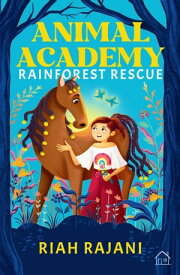 Animal Academy: Rainforest Rescue【電子書籍】[ Riah Rajani ]
