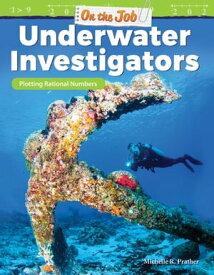 On the Job: Underwater Investigators: Plotting Rational Numbers【電子書籍】[ Michelle R. Prather ]