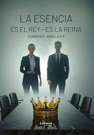 La esencia es el rey - es la reina【電子書籍】[ Edgar H. M. ]