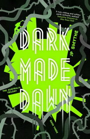 Dark Made Dawn Australia Book 3【電子書籍】[ James P. Smythe ]