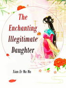 The Enchanting Illegitimate Daughter