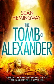 The Tomb of Alexander【電子書籍】[ Sean Hemingway ]