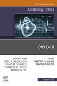 Covid-19, An Issue of Cardiology Clinics, E-Book Covid-19, An Issue of Cardiology Clinics, E-Book【電子書籍】