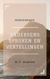 Andersens Sproken en vertellingen (Ge?llustreerd) Morgenrood【電子書籍】[ H. C. Andersen ]
