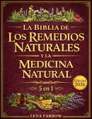 La Biblia de los Remedios Herbales y la Medicina Natural