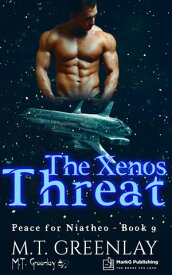 The Xenos Threat Peace for Niatheo, #9【電子書籍】[ M.T. Greenlay ]