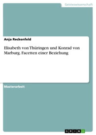 Elisabeth von Th?ringen und Konrad von Marburg. Facetten einer Beziehung【電子書籍】[ Anja Reckenfeld ]