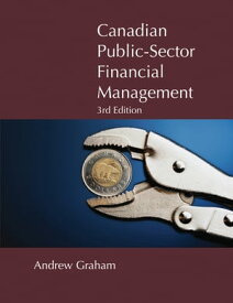 Canadian Public-Sector Financial Management Third Edition【電子書籍】[ Andrew Graham ]