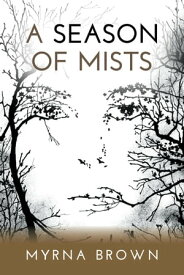 A Season Of Mists【電子書籍】[ Myrna Brown ]