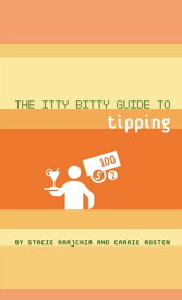 The Itty Bitty Guide to Tipping【電子書籍】[ Stacie Krajchir ]