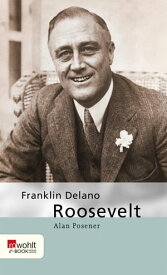 Franklin Delano Roosevelt【電子書籍】[ Alan Posener ]