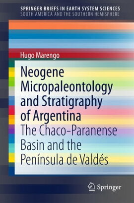Neogene Micropaleontology and Stratigraphy of Argentina The Chaco-Paranense Basin and the Península de Valdés